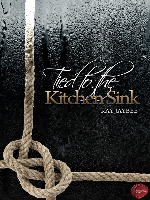 Title details for Tied to the Kitchen Sink by Kay Jaybee - Wait list